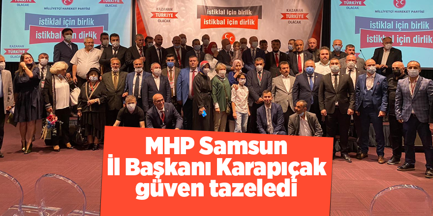 MHP Samsun İl Başkanı Karapıçak güven tazeledi - samsun haber