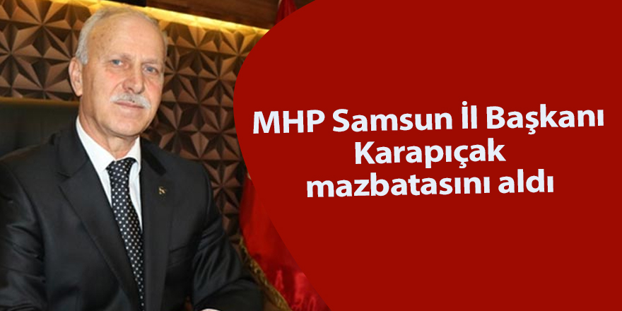 MHP Samsun İl Başkanı Karapıçak mazbatasını aldı - samsun haber