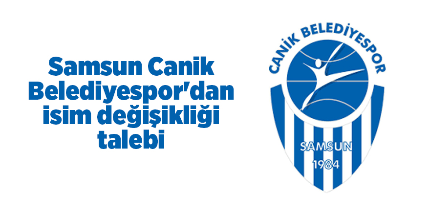 Samsun Canik Belediyespor'dan isim değişikliği talebi - samsun haber