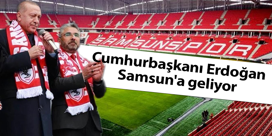 Başkan Aksu: Cumhurbaşkanımızı Samsun'a yakışır bir şekilde ağırlayacağız