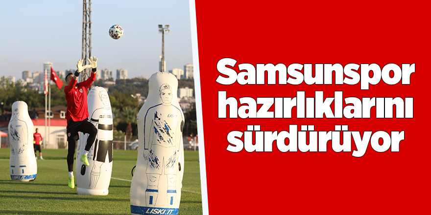 Samsunspor hazırlıklarını sürdürüyor - samsun haber