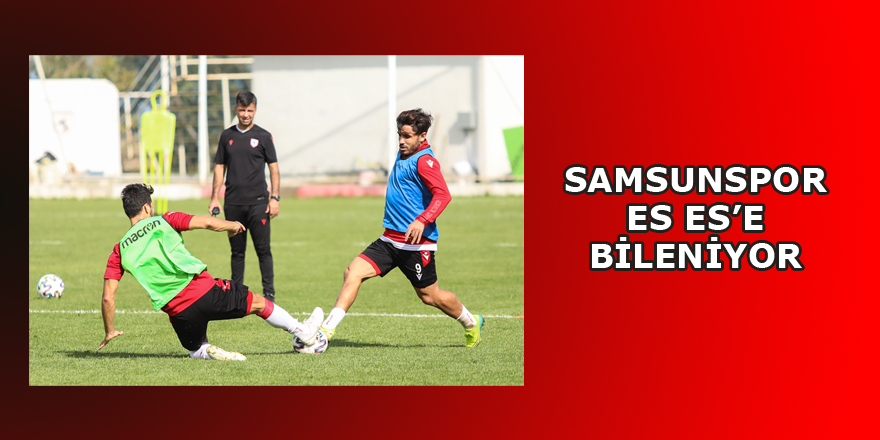 Samsunspor Eskişehir’e hazırlanıyor