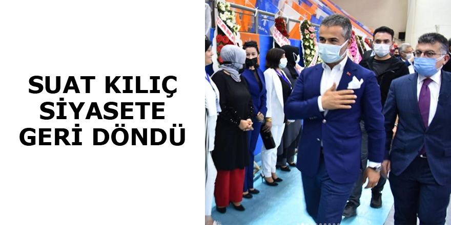 SUAT KILIÇ SAHALARA DÖNDÜ