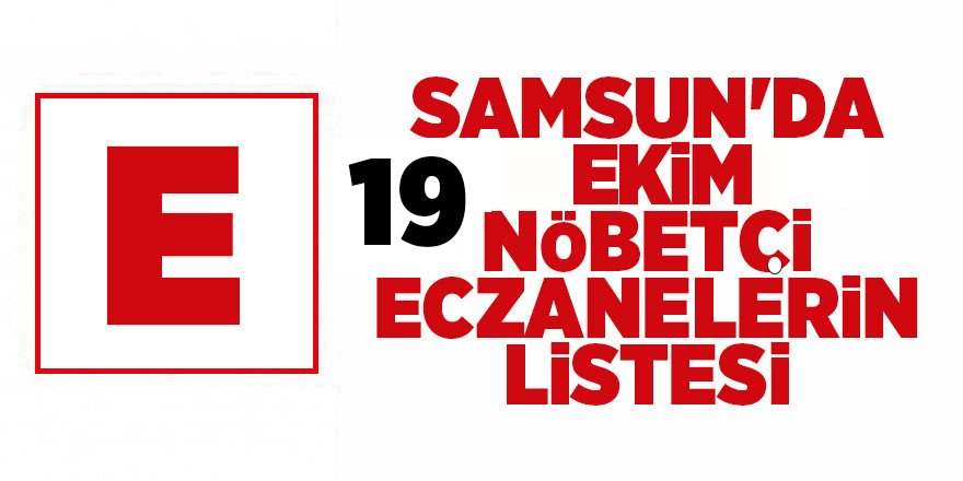 Samsun'da 19 Ekim nöbetçi eczaneler - samsun haber