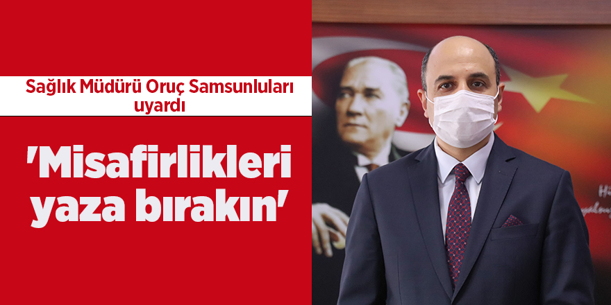 Sağlık Müdürü Oruç Samsunluları uyardı - samsun haber