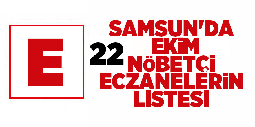 Samsun'da 22 Ekim nöbetçi eczaneler - samsun haber