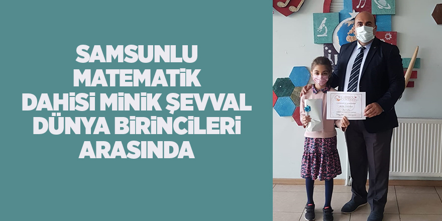 Samsunlu matematik dahisi minik Şevval dünya birincileri arasında - samsun haber