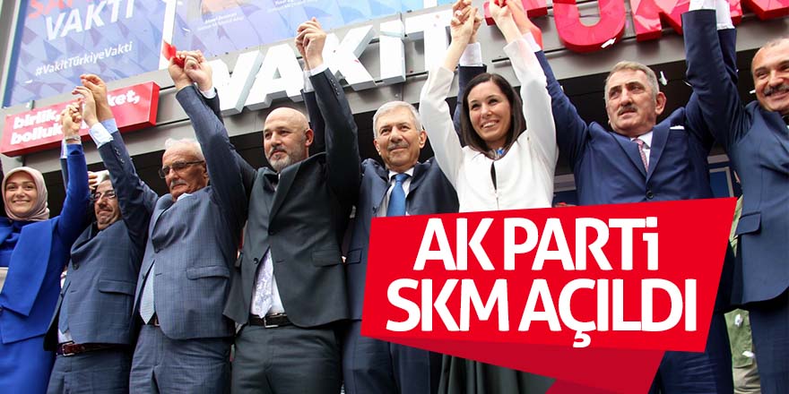 Ak Parti SKM açıldı