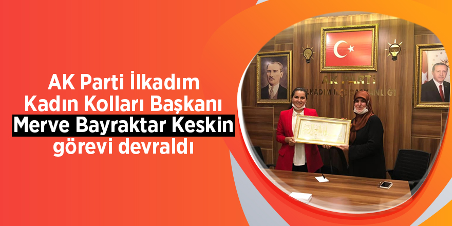 AK Parti İlkadım Kadın Kolları Başkanı Merve Bayraktar Keskin görevi devraldı