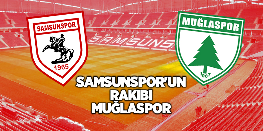 Samsunspor'un rakibi Muğlaspor - samsun haber