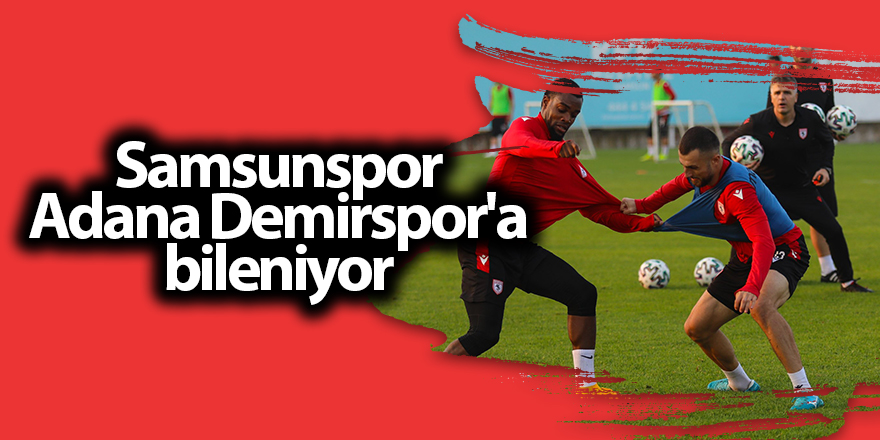 Samsunspor Adana Demirspor'a bileniyor - samsun haber