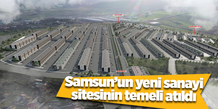 Samsun’un yeni sanayi sitesinin temeli atıldı - samsun haber