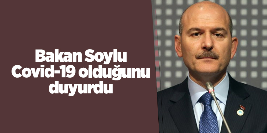 Bakan Soylu Covid-19 olduğunu duyurdu - samsun haber