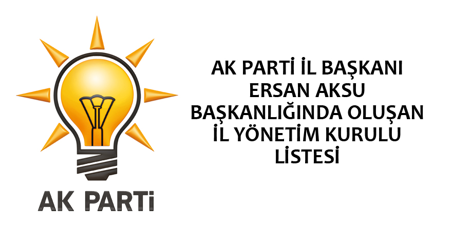 AK PARTİ SAMSUN İL YÖNETİM KURULU LİSTESİ