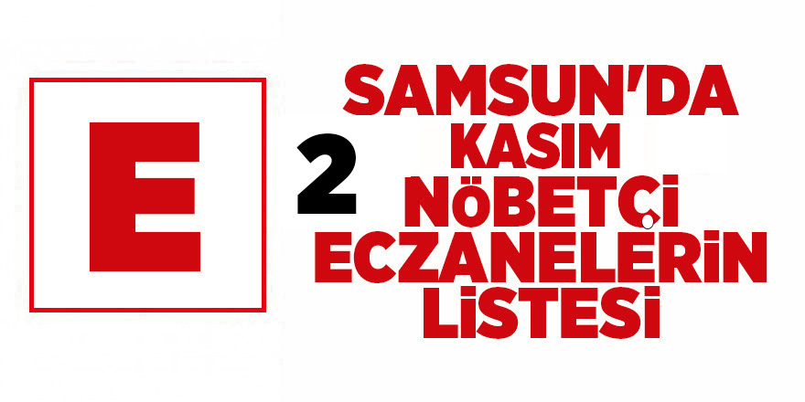 Samsun'da 2 Kasım nöbetçi eczaneler - samsun haber