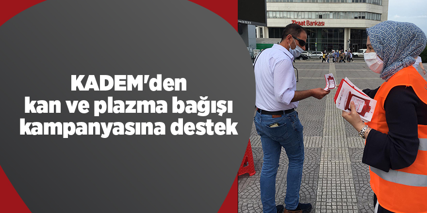 KADEM'den kan ve plazma bağışı kampanyasına destek - samsun haber