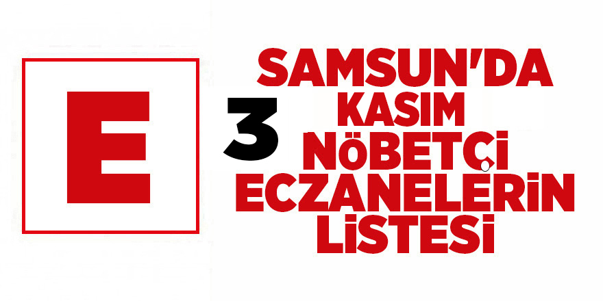 Samsun'da 3 Kasım nöbetçi eczaneler - samsun haber