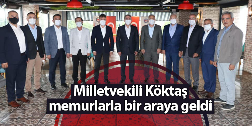 Milletvekili Köktaş memurlarla bir araya geldi - samsun haber