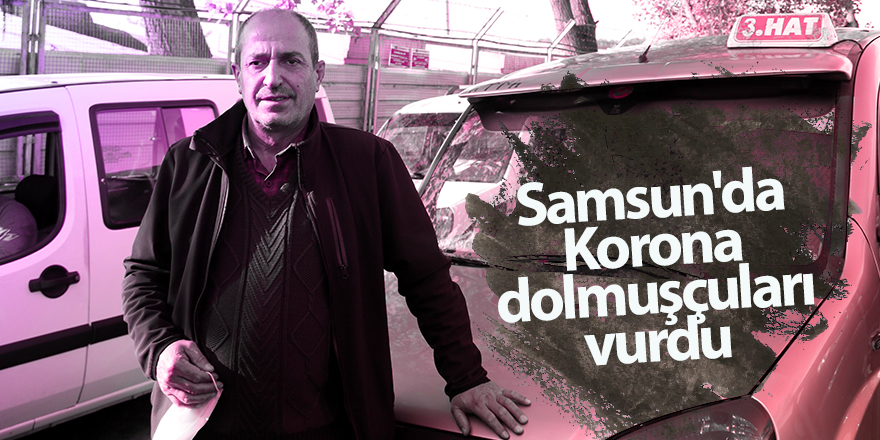 Samsun'da Korona dolmuşçuları vurdu - samsun haber