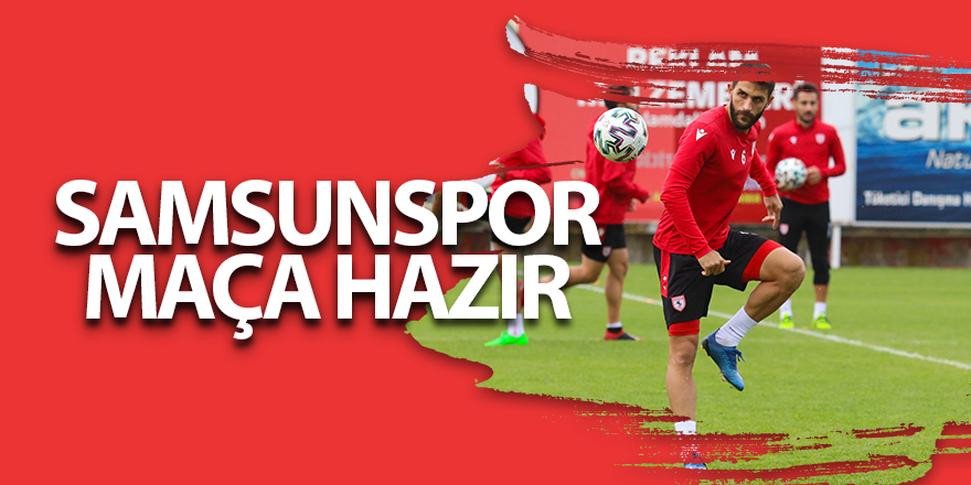 Samsunspor maça hazır - samsun haber