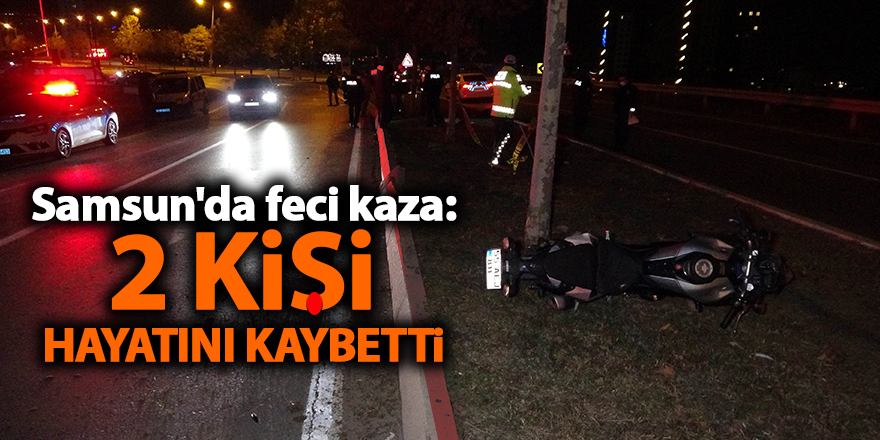 Samsun'da feci kaza: 2 kişi hayatını kaybetti - samsun haber