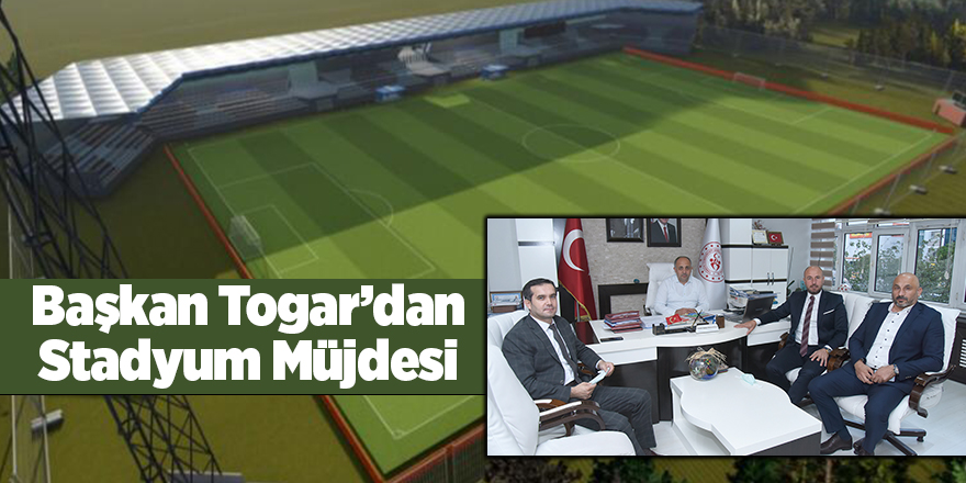 Başkan Togar’dan Stadyum Müjdesi - samsun haber