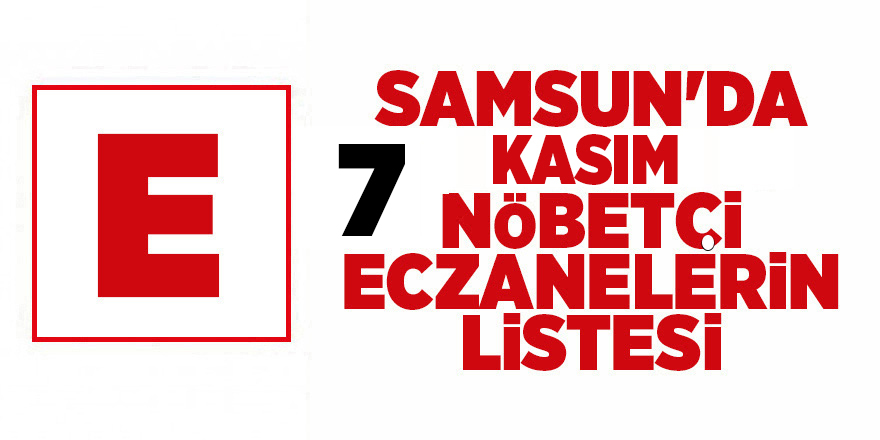 Samsun'da 7 Kasım nöbetçi eczaneler - samsun haber