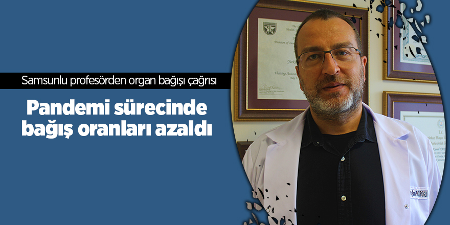 Samsunlu profesörden organ bağışı çağrısı - samsun haber