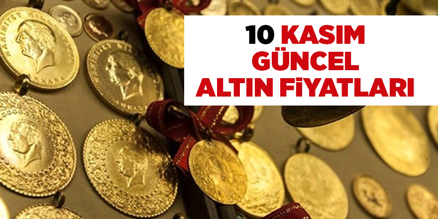 10 Kasım güncel altın fiyatları - samsun haber