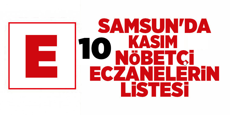 Samsun'da 10 Kasım nöbetçi eczaneler - samsun haber