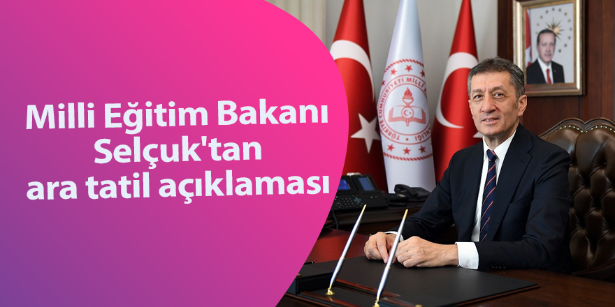 Milli Eğitim Bakanı  Selçuk'tan ara tatil açıklaması - samsun haber