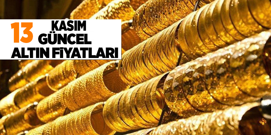 13 Kasım güncel altın fiyatları - samsun haber