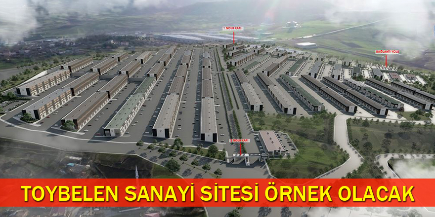 Toybelen Sanayi Sitesi örnek olacak