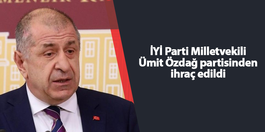 İYİ Parti Milletvekili Ümit Özdağ partisinden ihraç edildi - samsun haber