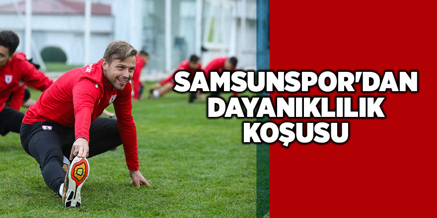 Samsunspor'dan dayanıklılık koşusu - samsun haber