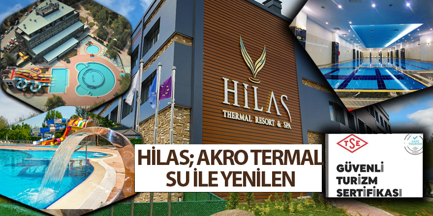 HİLAS; AKRO TERMAL SU İLE YENİLEN