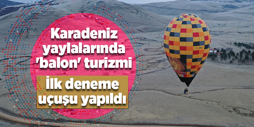 Karadeniz yaylalarında 'balon' turizmi - samsun haber