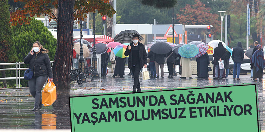 Samsun'da sağanak yaşamı olumsuz etkiliyor - samsun haber