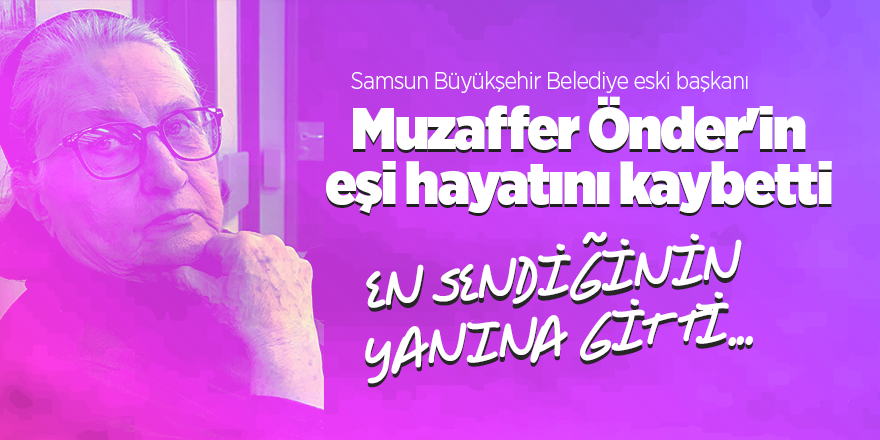 Muzaffer Önder'in eşi hayatını kaybetti