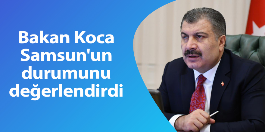 Bakan Koca Samsun Sağlık Müdürü ile görüştü