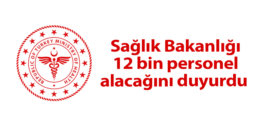 Sağlık Bakanlığı 12 bin personel alacağını duyurdu - samsun haber