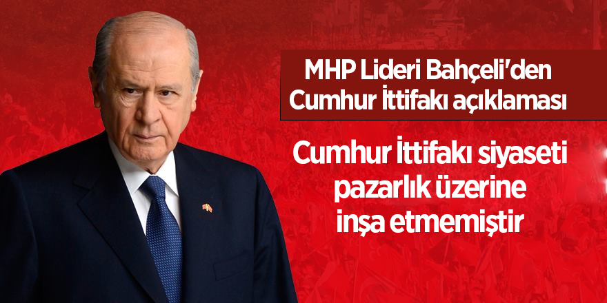 MHP Lideri Bahçeli'den Cumhur İttifakı açıklaması