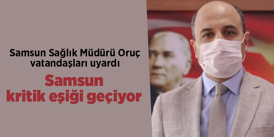 Samsun Sağlık Müdürü Oruç vatandaşları uyardı - samsun haber