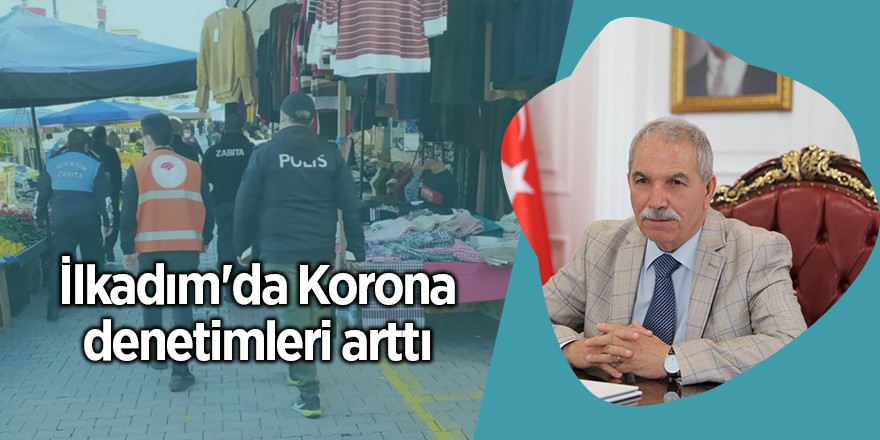 İlkadım'da Korona denetimleri arttı - samsun haber