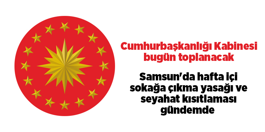 Cumhurbaşkanlığı Kabinesi bugün toplanacak