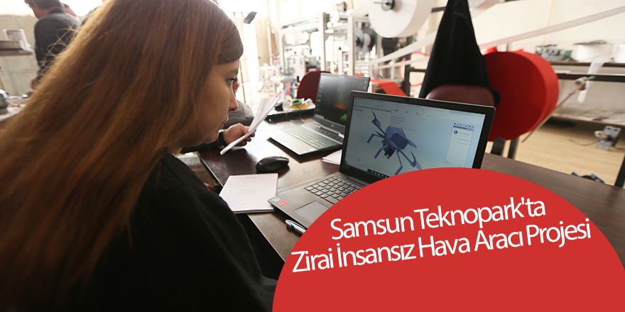 Samsun Teknopark'ta Zirai İnsansız Hava Aracı Projesi - samsun haber