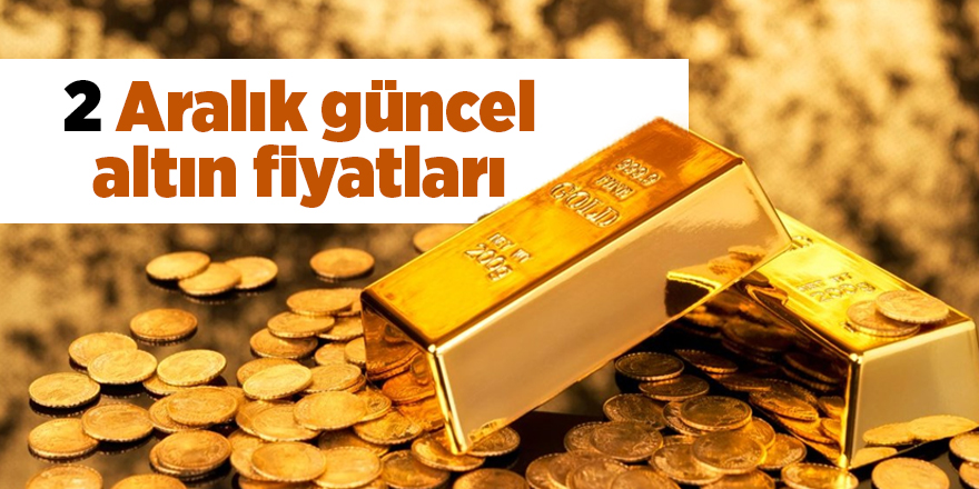 2 Aralık güncel altın fiyatlar - samsun haber