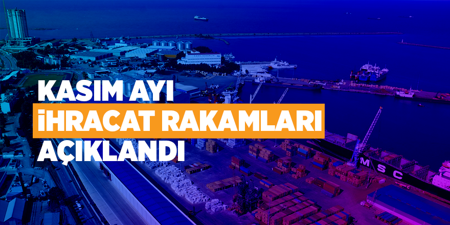 Kasım ayı ihracat rakamları açıklandı - samsun haber