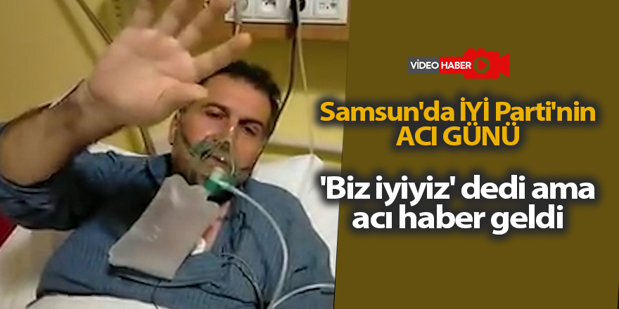 Samsun'da İYİ Parti'nin acı günü - samsun haber