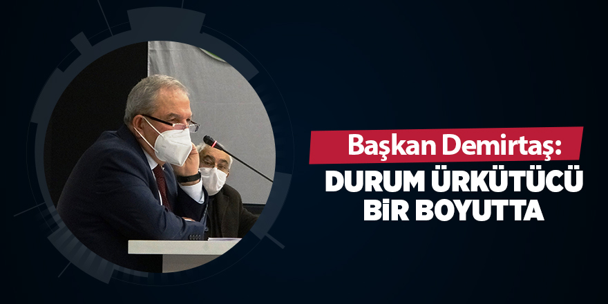 Başkan Demirtaş: Durum ürkütücü bir boyutta - samsun haber